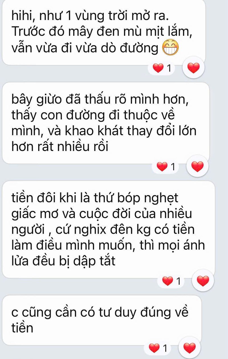 Tin nhắn phản hồi: Như 1 vùng trời mở ra. Trước đó mây đen mù mịt lắm, vẫn vừa đi vừa dò đường. Bây giờ đã thấu rõ mình hơn, thấy con đường đi thuộc về mình. Cũng cần có tư duy đúng về tiền.