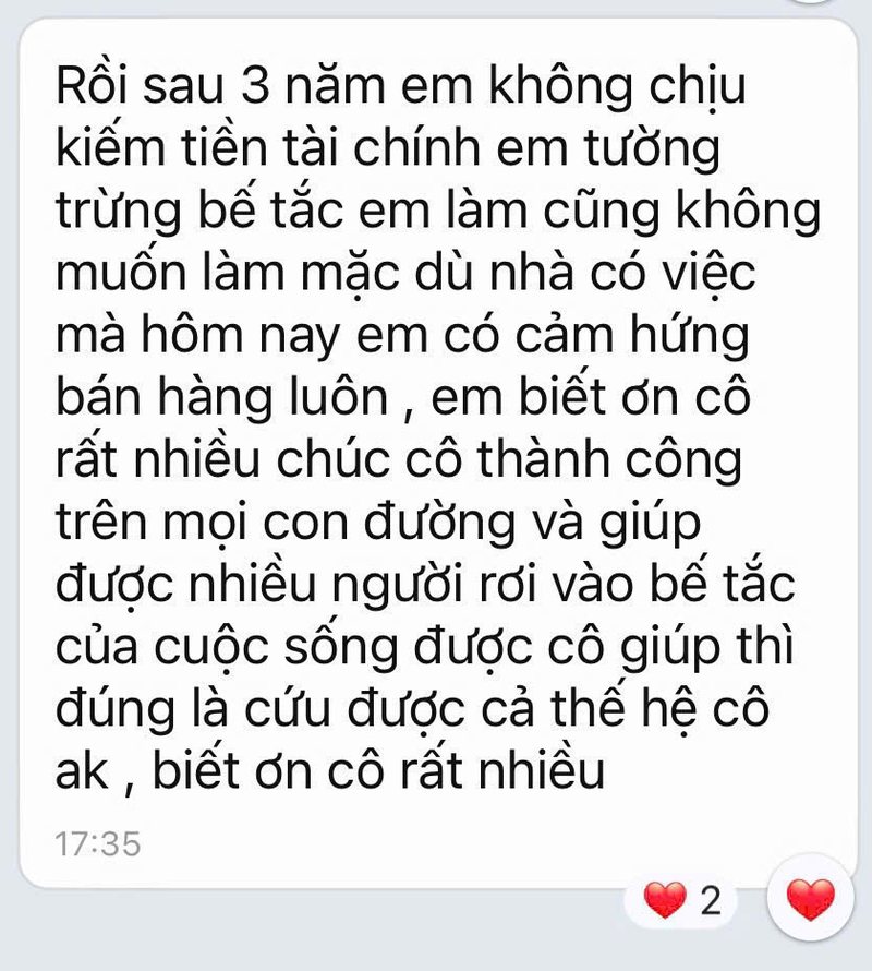 Tin nhắn phản hồi: Rồi sau 3 năm em không chịu kiếm tiền, tài chính em tưởng trùng bế tắc, mà hôm nay em có cảm hứng bán hàng luôn. Em biết ơn cô rất nhiều.